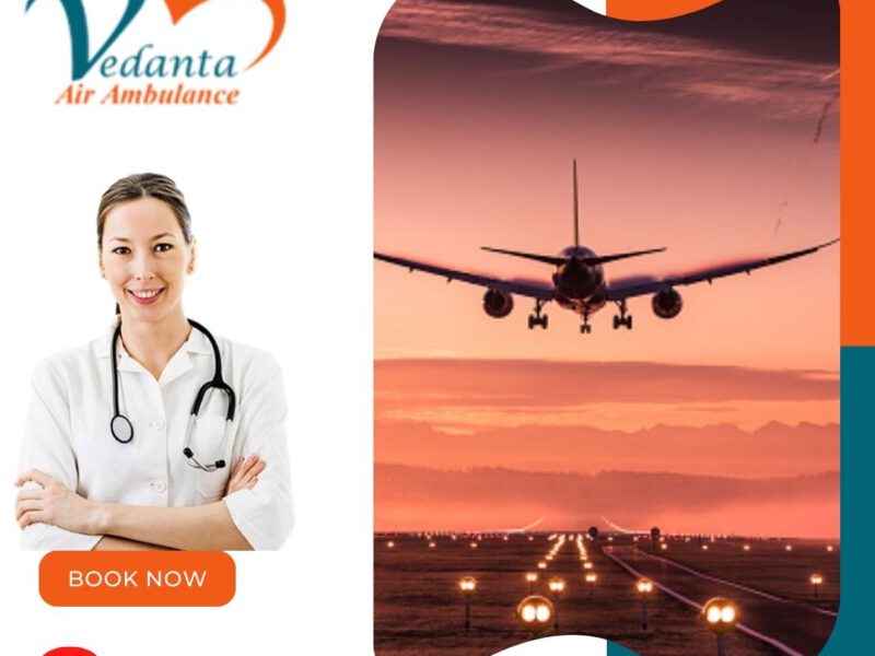 Pick Vedanta Air Ambulance from Patna with Dependable Medical Care