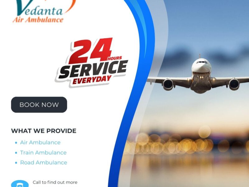 Book Vedanta Air Ambulance in Delhi with Evolved Medical Assistance