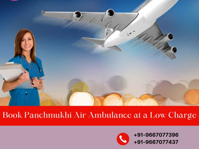 Pick Panchmukhi Air and Train Ambulance in Patna with Full Healthcare Amenities