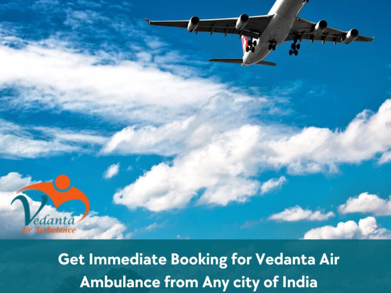Hire Vedanta Air Ambulance Service in Chennai with Life Care Medical Team
