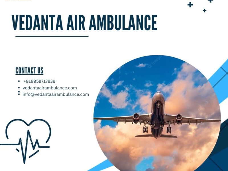 Get Vedanta Air Ambulance Service in Vellore for Life-Care ICU Facilities