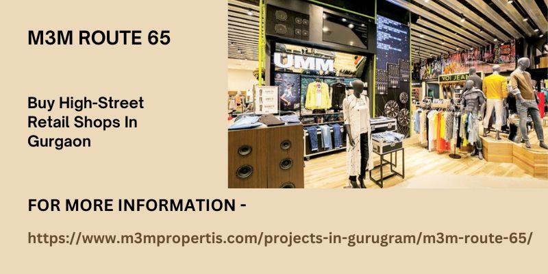 M3M Route 65 | High-Street Retail Shops In Gurgaon