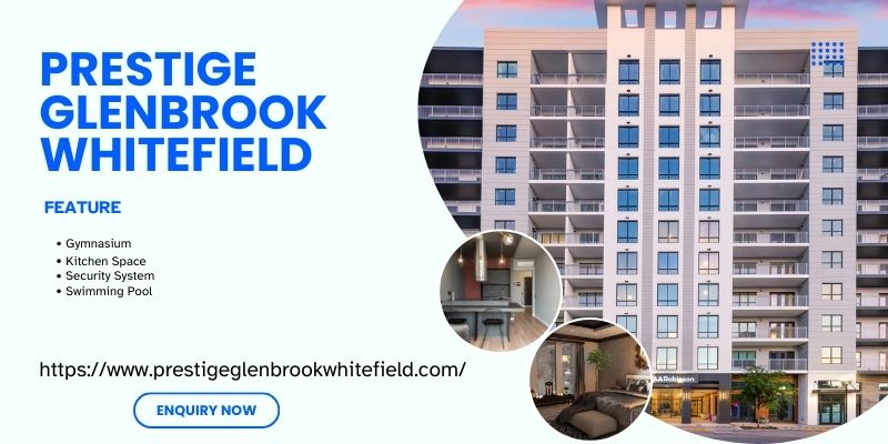 Prestige Glenbrook Whitefield | 2/3/4 BHK Apartments