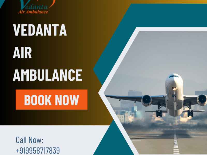 Select Vedanta Air Ambulance Service in Bangalore with Health Care Medical Crew