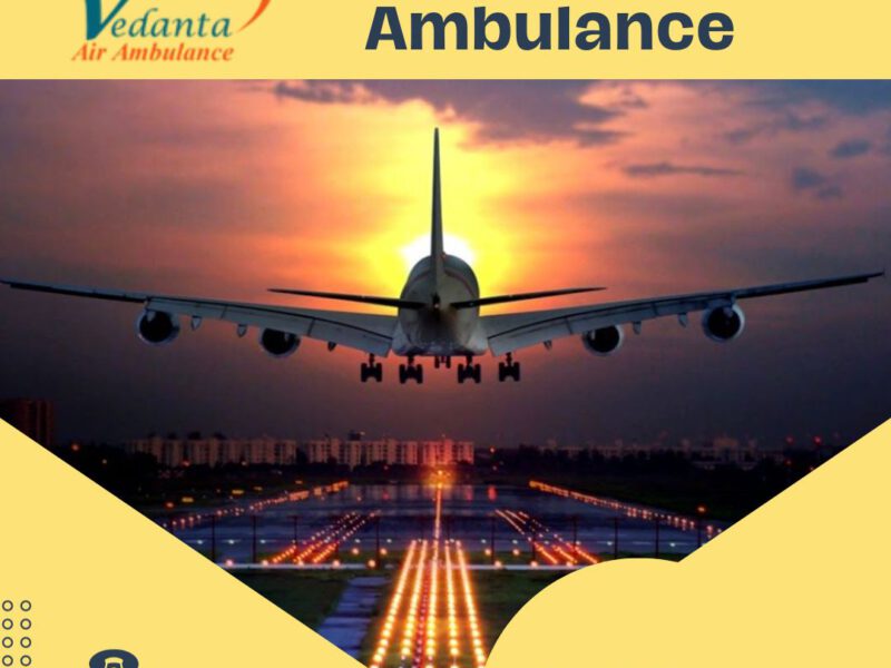 Take Vedanta Air Ambulance Service in Bhubaneswar for Quick Patient Relocation