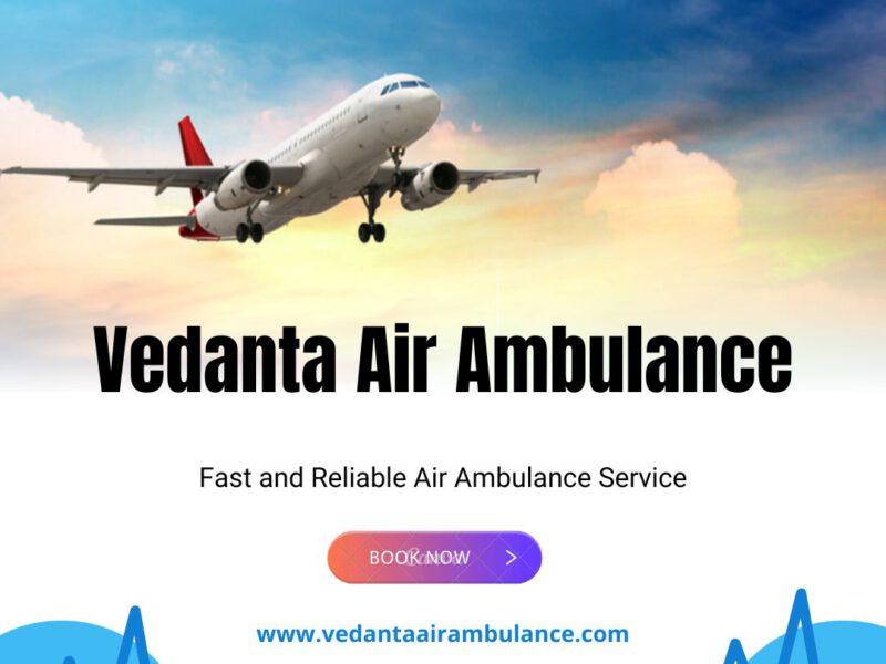Choose Vedanta Air Ambulance from Kolkata with Superior Medical Aid