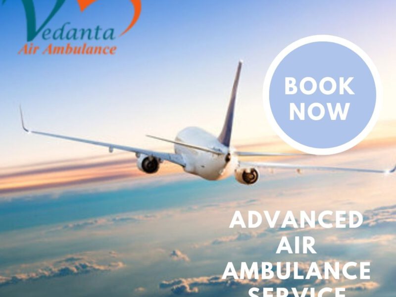 Obtain Vedanta Air Ambulance Service in Raighrh with Advanced Medical Machine