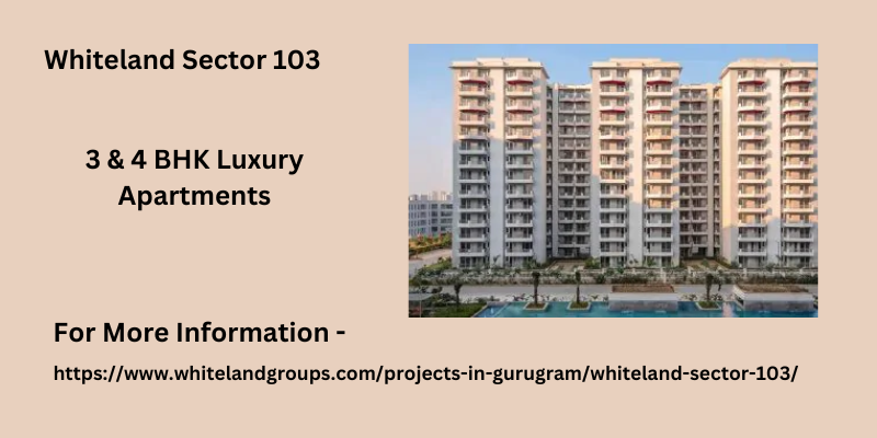 Whiteland Sector 103 | 3 & 4 BHK Luxury Apartments