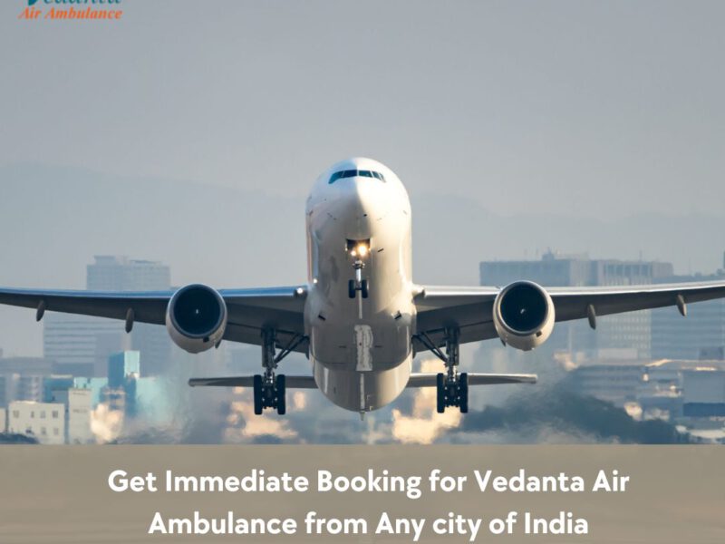 Take Vedanta Air Ambulance Service in Allahabad with Advanced Patient Transfer