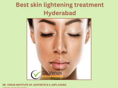 Best skin lightening treatment Hyderabad