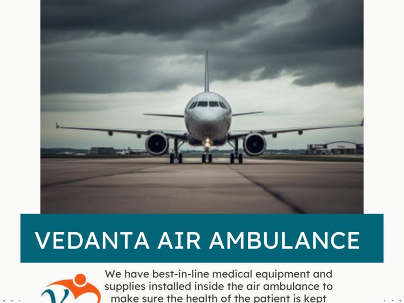 Obtain Vedanta Air Ambulance in Kolkata with Trained Medical Professionals