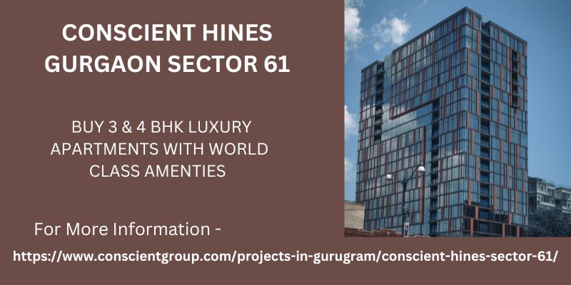 Conscient Hines Gurgaon Sector 61 | Luxury Apartments
