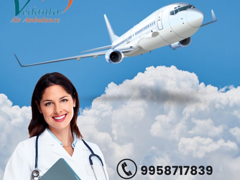 Select Vedanta Air Ambulance Service in Dibrugarh for Expert Healthcare Medical Team