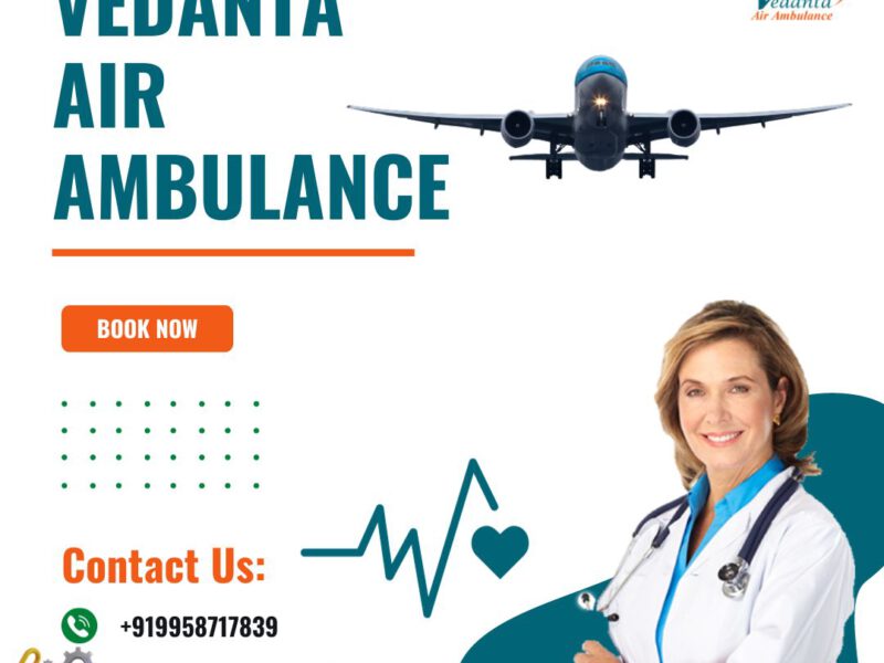 Take Vedanta Air Ambulance Service in Varanasi for Life-Care Healthcare Team