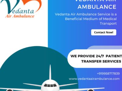Utilize Vedanta Air Ambulance from Guwahati with Superb Medical Treatment
