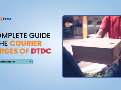 A Comprehensive Guide of DTDC Courier Charges