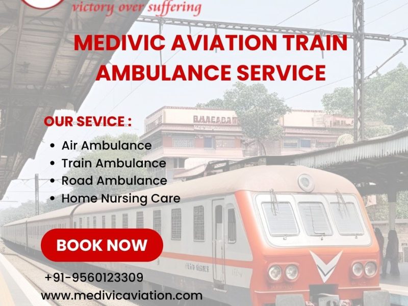 Medivic Aviation Train Ambulance from Ranchi- Helpful in Shifting Patients with Care