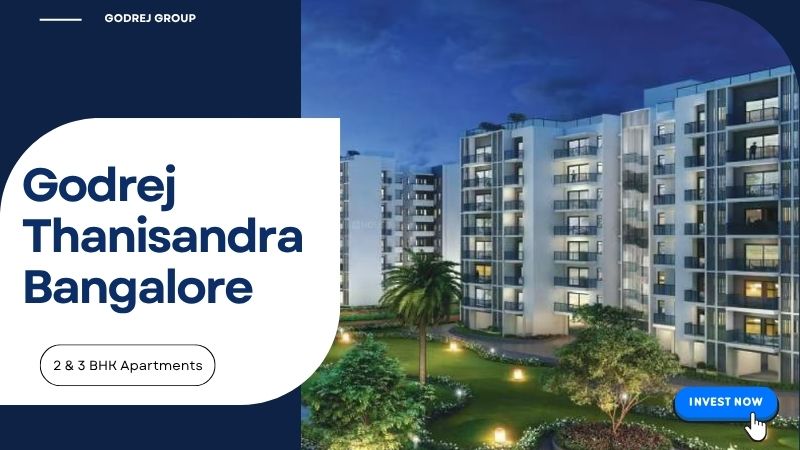 Godrej Thanisandra Bangalore: Inspiring Living Homes