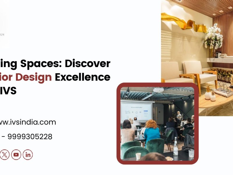 Crafting Spaces: Discover Interior Design Excellence with IVS