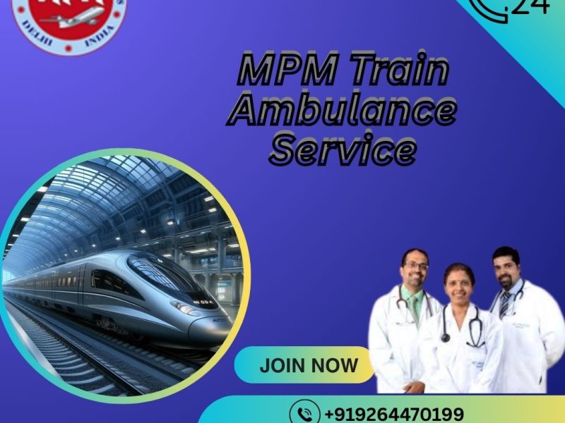 MPM Train Ambulance in Patna Provides Travel to Critical Patients in a Very Short Time