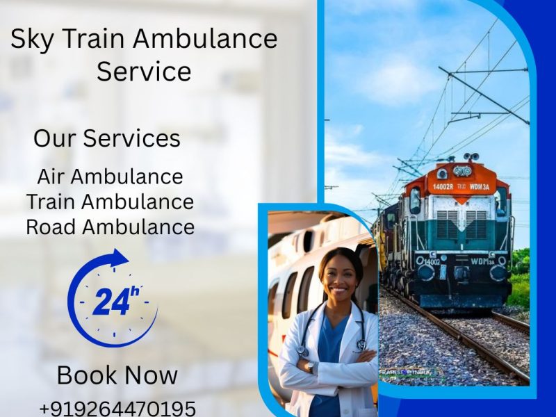 Book Sky Train Ambulance service in Dibrugarh without any hassle with the doctor's healthcare team