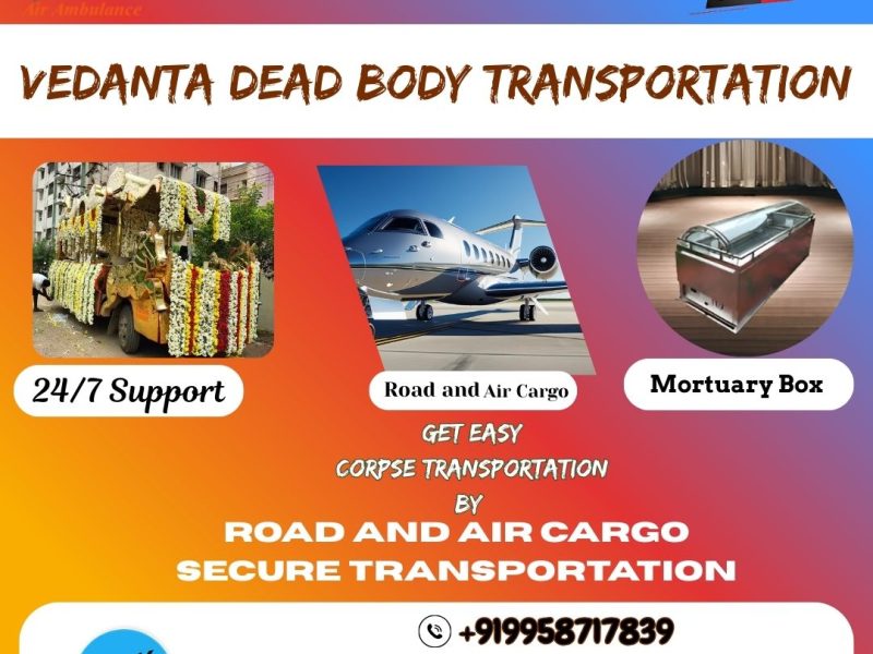 Vedanta provides reliable help in Varanasi to move a dead body