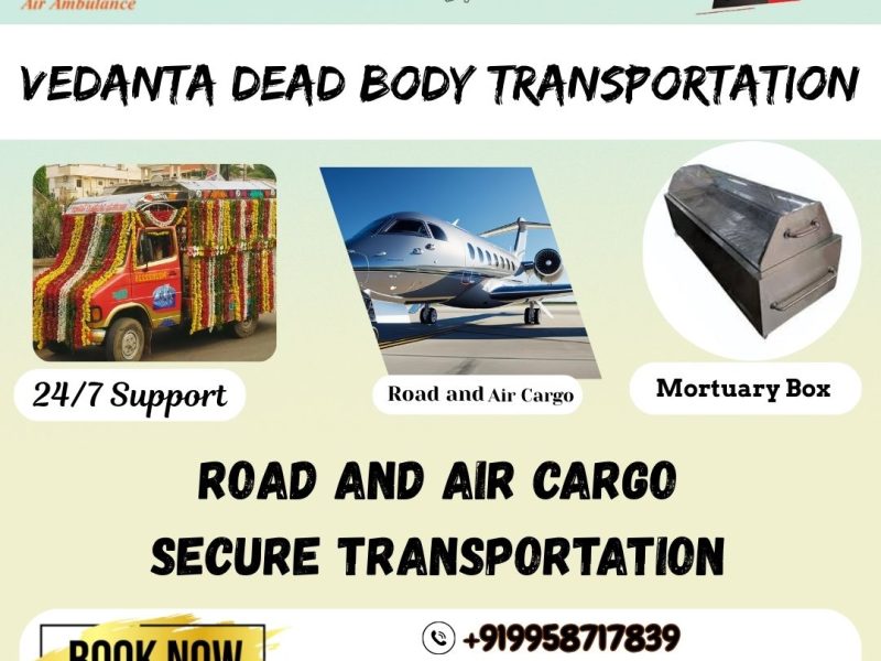 Vedanta Dead Body transfer a competent to skill team for the transfer