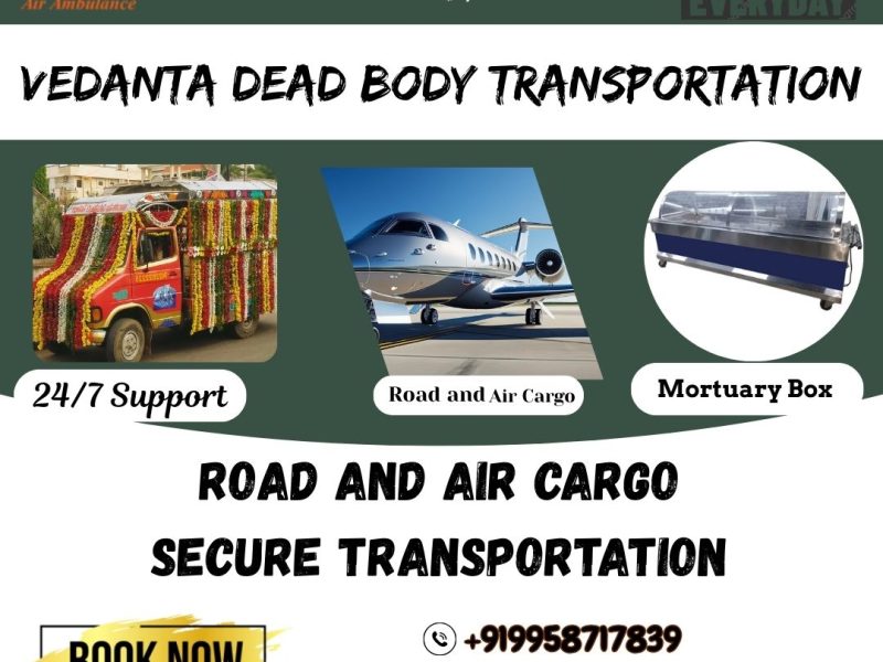 The Vedanta provides effective assistance in the transit of the dead body in Bangalore