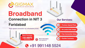 Broadband Connection in NIT 3 Faridabad – Gigmax