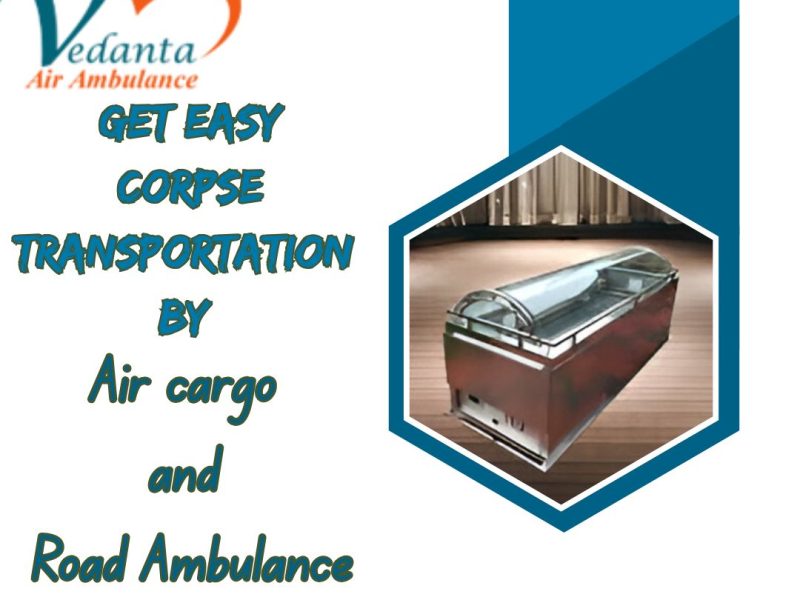 Vedanta Mortuary Box Transportation in Patna - Enables the Easy and Safe Transportation of Corpses