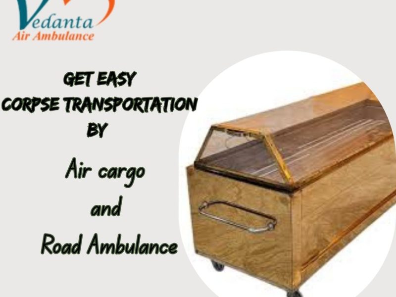Vedanta Corpse Transportation in Bangalore – Reliable Solution Offered as per Your Needs
