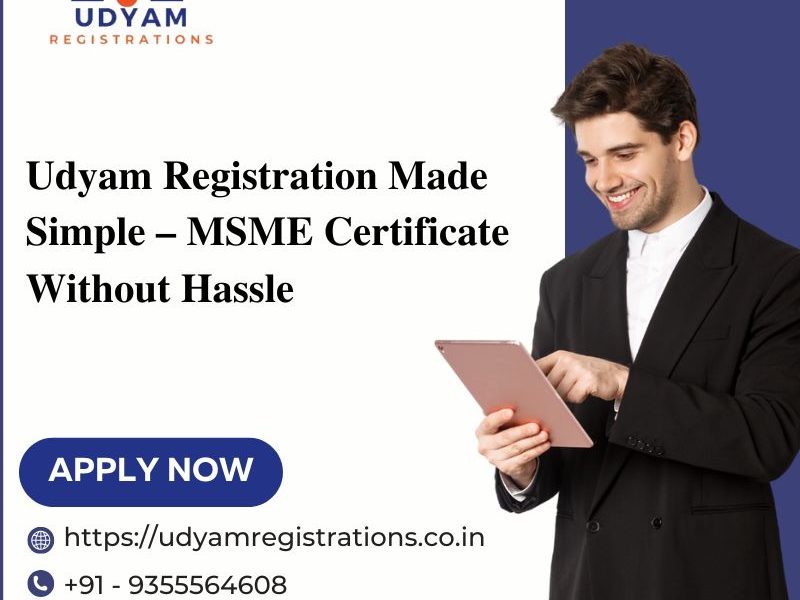 Udyam Registration Made Simple – MSME Certificate Without Hassle
