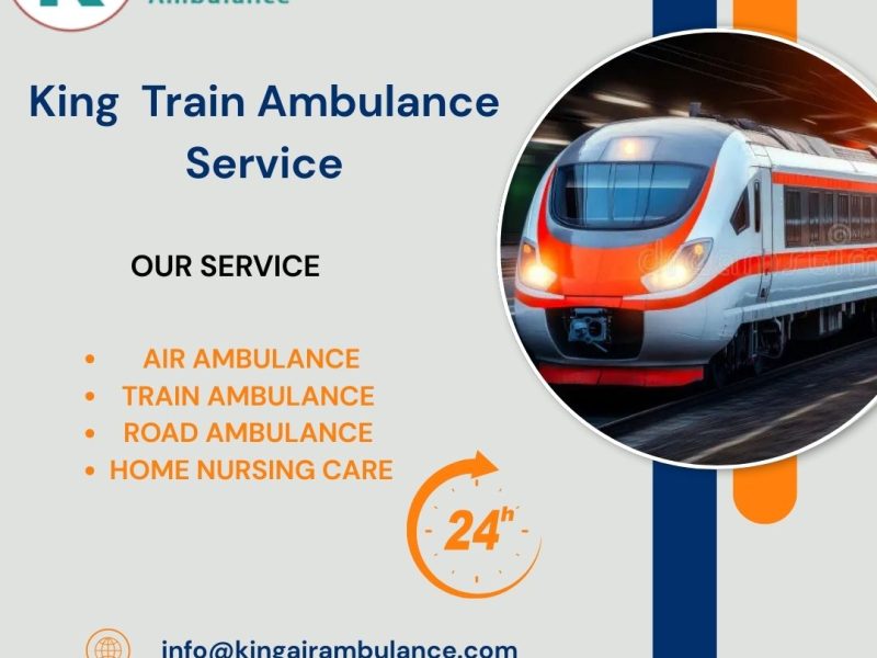 Choose King Train Ambulance Service in Patna for 24/7 good Medical Facilities