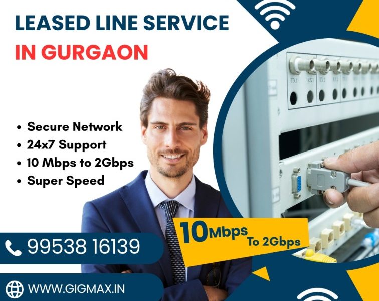 Leased Line Service in Gurgaon – Gigmax Secure, Stable & 24/7 Connectivity