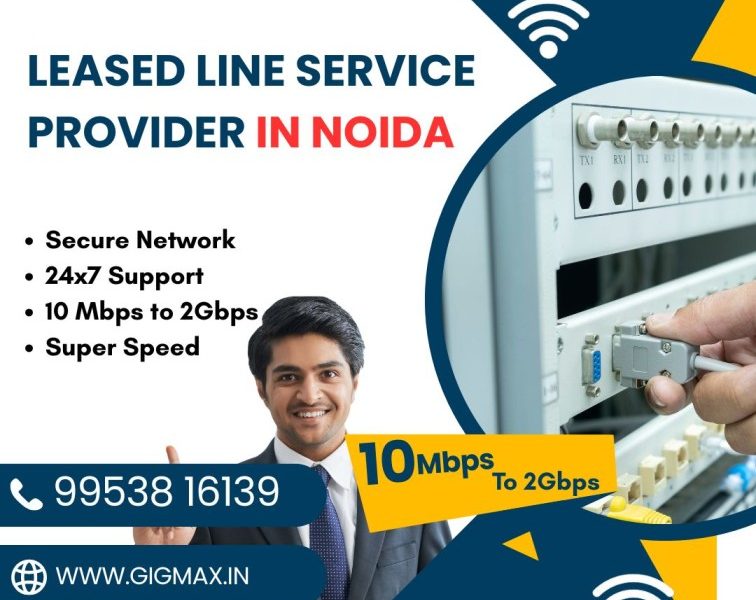 Leased Line Service Provider in Noida Sector 63 – Gigmax Business Internet