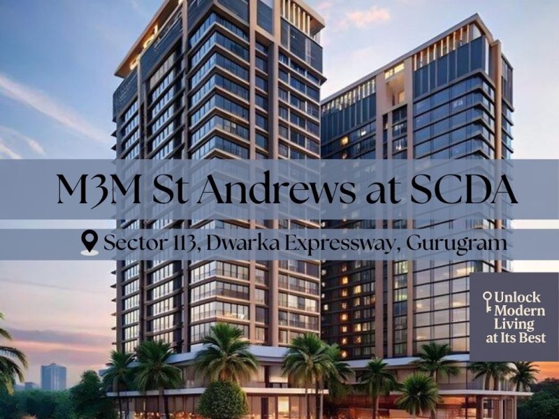 M3M St. Andrews at SCDA – Redefining Luxury Living in Gurugram’s Sector 113