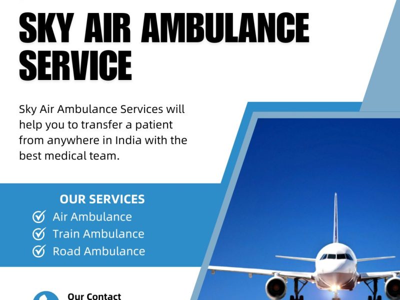 Utilise Sky Air Ambulance for Fast and Safe Patient Transport from Patna to Delhi