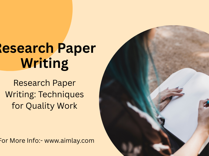 Research Paper Writing: Techniques for Quality Work
