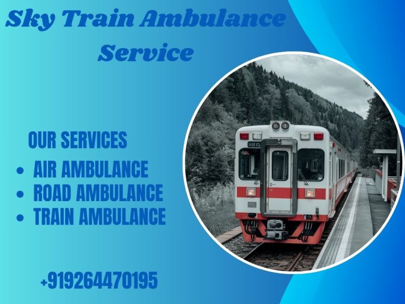 Select the Sky Train Ambulance Service in Delhi to transport the patient safely