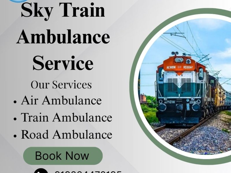 Choose Sky Train Ambulance Service to transport your critical patient immediately in Delhi