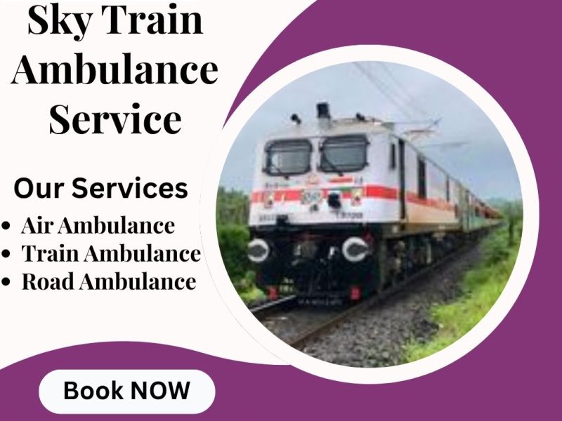 Choose Sky Train Ambulance Service in Delhi for hassle-free transfer of patients