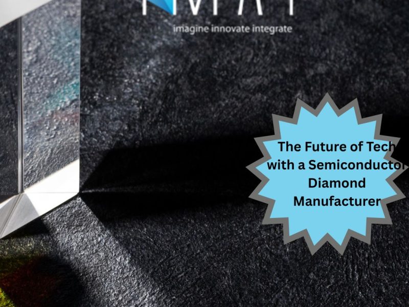 The Future of Tech with a Semiconductor Diamond Manufacturer