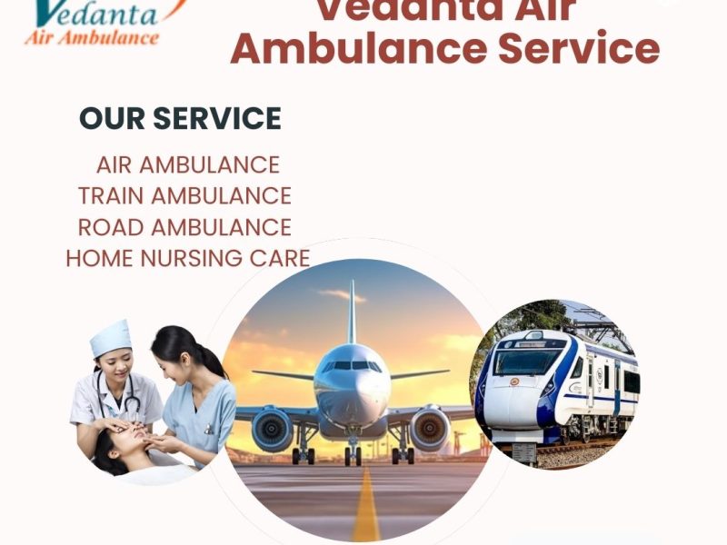 Vedanta Air Ambulance Service in India provides life saving transfer facility to patients