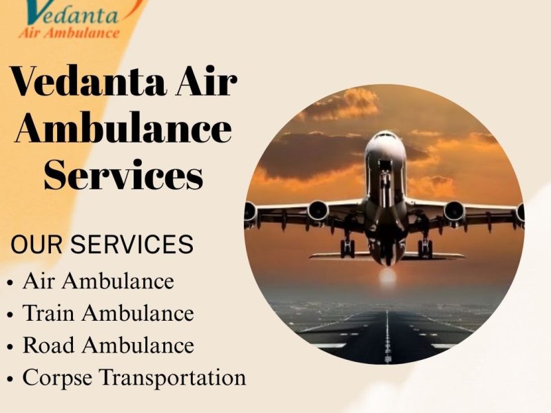 Vedanta Air Ambulance confers efficient and secure emergency translocation in Bhagalpur