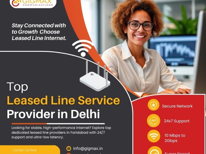 Best Leased Line Service Provider in Delhi – Gigmax Business Internet Solutions