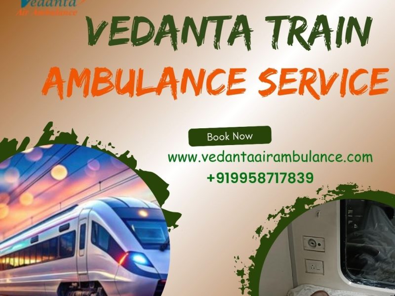 Vedanta Provided a Peace Process Transfer through a Train Ambulance to Patna