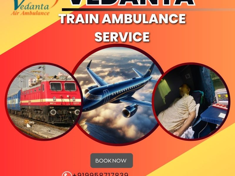 Vedanta Train Ambulance in Patna Provides Experts for Transportation
