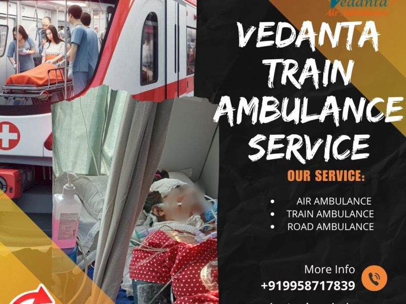 Vedanta's Train Ambulance Provides Calm Travel in Patna for Unstable Circumstances