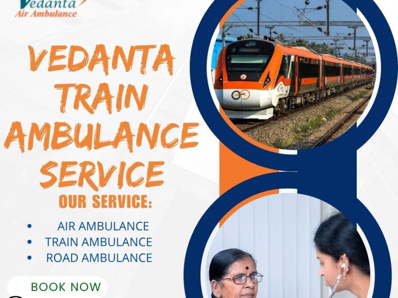 Vedanta ICU Train Ambulance from Patna – Believe in the Certified Team for a Risk-Free Transfer