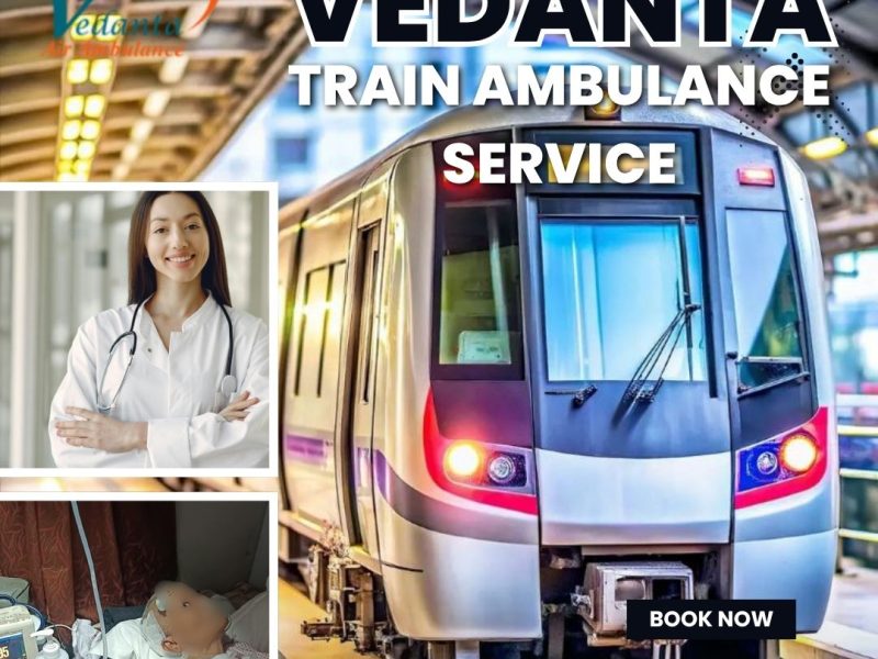 Vedanta Emergency Train Ambulance in Patna- Your demands are fulfilled effectively